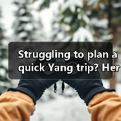Struggling to plan a quick Yang trip? Here’s your complete 3-day easy-going itinerary.(图1) Struggling to plan a quick Yang trip? Here’s your complete 3-day easy-going itinerary.(图1)