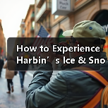 How to Experience Harbin’s Ice & Snow Magic Without Freezing Your Plans? A Complete First-Timer’s Guide(图1) How to Experience Harbin’s Ice & Snow Magic Without Freezing Your Plans? A Complete First-Timer’s Guide(图1)